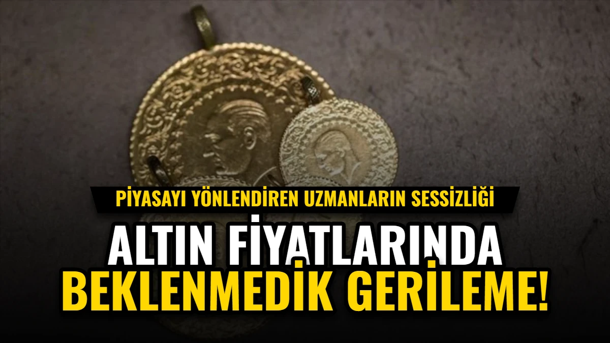 Altın Fiyatlarında Beklenmedik Gerileme: Piyasayı Yönlendiren Uzmanların Sessizliği